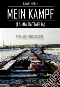 Mein Kampf (La mia battaglia). E-book. Formato Mobipocket ebook di Adolf Hitler