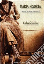 Maria risorta: romanzo marinaresco. E-book. Formato EPUB ebook