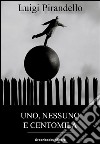 Uno, nessuno e centomila. E-book. Formato EPUB ebook