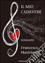 Il mio cadavere. E-book. Formato EPUB ebook