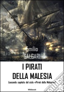 I pirati della Malesia. E-book. Formato EPUB ebook di Emilio Salgari