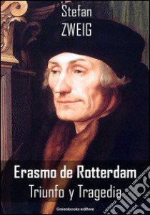 Erasmo de Rotterdam. E-book. Formato EPUB ebook di Stefan Zweig