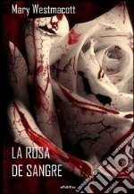 La rosa de sangre. E-book. Formato Mobipocket ebook