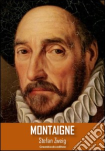 Montaigne. E-book. Formato Mobipocket ebook di Stefan Zweig