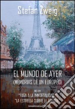 El mundo de ayer: memorias de un europeo. E-book. Formato EPUB ebook