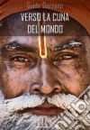 Verso la cuna del mondo: lettere dall'India. E-book. Formato Mobipocket ebook