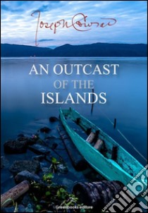 An outcast of the islands. E-book. Formato Mobipocket ebook di Joseph Conrad