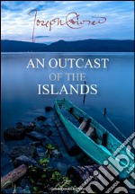 An outcast of the islands. E-book. Formato EPUB ebook