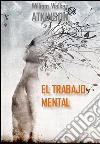 El trabajo mental. E-book. Formato EPUB ebook