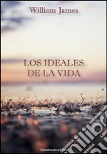 Los ideales de la vida. E-book. Formato EPUB ebook