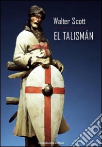 El talismán. E-book. Formato Mobipocket ebook di Walter Scott