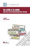 Le città e la crisi. Quattro casi di globalizzazione urbana. E-book. Formato EPUB ebook