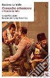 Cronache ottomane: Come l'Occidente ha costruito il proprio nemico. E-book. Formato EPUB ebook di Raniero La Valle