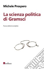 La scienza politica di Gramsci. Nuova edizione ampliata. E-book. Formato EPUB ebook