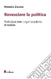 Rovesciare la politica: Partecipazione, organizzazione, direzione. E-book. Formato EPUB ebook