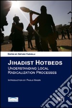 Jihadist HotbedsUnderstanding Local Radicalization Processes. E-book. Formato EPUB ebook