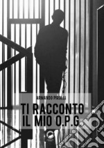 Ti racconto il mio O.P.G.. E-book. Formato EPUB ebook