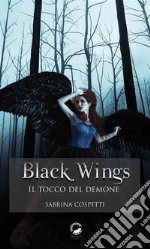 Black WingsIl tocco del demone. E-book. Formato EPUB ebook