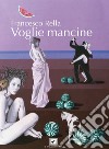 Voglie Mancine. E-book. Formato PDF ebook