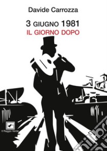 3 Giugno 1981 Il giorno dopo. E-book. Formato PDF ebook di Davide Carrozza