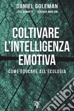 Coltivare l'intelligenza emotiva: Come educare all'ecologia. E-book. Formato EPUB ebook