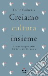 Creiamo cultura insieme: 10 cose da sapere prima di iniziare una discussione. E-book. Formato EPUB ebook