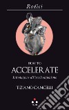 How to accelerate: Introduzione all'accelerazionismo. E-book. Formato EPUB ebook