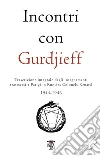 Incontri con Gurdjieff 1944-1946: Trascrizione integrale degli insegnamenti trasmessi a Parigi in Rue des Colonels-Renard. E-book. Formato EPUB ebook di Georges Ivanovic Gurdjieff
