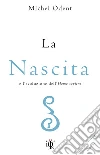 La nascita: e l'evoluzione dell'Homo sapiens. E-book. Formato EPUB ebook di Michel Odent