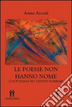 Le poesie non hanno nome: Los poemas no tienen nombre. E-book. Formato Mobipocket