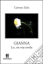 GiannaLei, era mia sorella. E-book. Formato PDF ebook