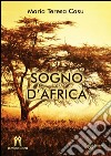 Sogno d'Africa. E-book. Formato PDF ebook di Maria Teresa Casu