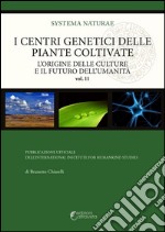 I centri genetici delle piante coltivate: L'origine delle culture e il futuro dell’umanità. E-book. Formato EPUB ebook