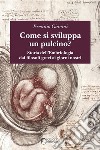 Come si sviluppa un pulcinoStoria dell'embriologia dai filosofi greci ai giorni nostri. E-book. Formato EPUB ebook di Erminio Giavini