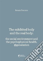 The exhibited body and the real body: The social environment and psychopysical health, @generation. E-book. Formato PDF ebook