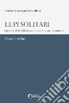 Lupi solitari: I percorsi di radicalizzazione e le strategie di contrasto. E-book. Formato EPUB ebook