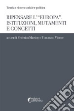 Ripensare l''Europa'Istituzioni, mutamenti e concetti. E-book. Formato PDF ebook