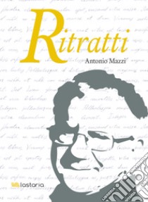 Ritratti. E-book. Formato EPUB ebook di Antonio Mazzi