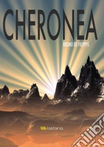 Cheronea. E-book. Formato Mobipocket ebook di Bruno de Filippis