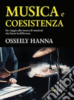 Musica e Coesistenza: Un viaggio alla ricerca di musicisti che fanno la differenza. E-book. Formato EPUB ebook