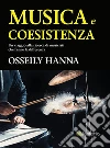 Musica e Coesistenza: Un viaggio alla ricerca di musicisti che fanno la differenza. E-book. Formato EPUB ebook di Osseily Hanna