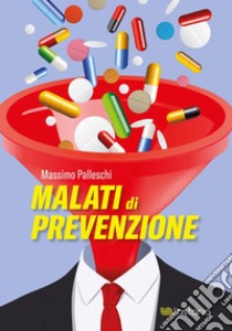 Malati Di Prevenzione. E-book. Formato EPUB ebook di Massimo Palleschi