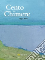 Cento Chimere. E-book. Formato Mobipocket ebook