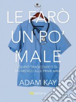 This is going to HurtLe farò un po&apos; male. Diario tragicomico di un medico alle prime armi. E-book. Formato EPUB ebook