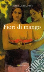 Fiori di mango. E-book. Formato Mobipocket ebook