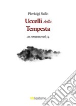 Gli uccelli della tempestaUn romanzo nel '74. E-book. Formato Mobipocket