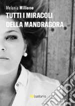 Tutti i miracoli della mandragora. E-book. Formato EPUB ebook