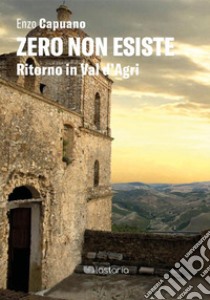 Zero non esiste. E-book. Formato EPUB ebook di Enzo Capuano