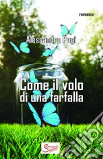 Come il volo di una farfalla. E-book. Formato EPUB ebook