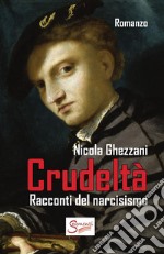 Crudeltà: Racconti del narcisismo. E-book. Formato EPUB